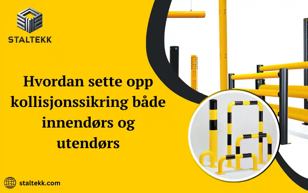 Hvordan sette opp kollisjonssikring både innendørs og utendørs